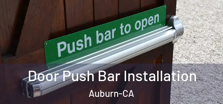  Door Push Bar Installation Auburn-CA